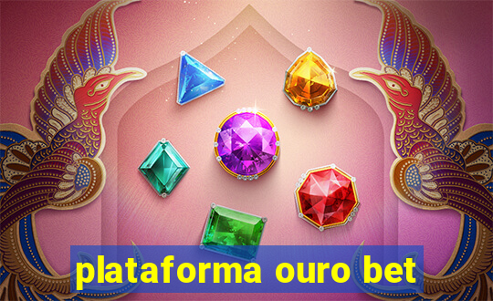 plataforma ouro bet